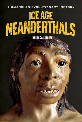 Ice Age Neanderthals(English, Hardcover, Stefoff Rebecca)