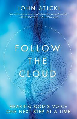 Follow the Cloud: Hearing God's Voice One Next Step at a Time(English, Paperback, Stickl John)