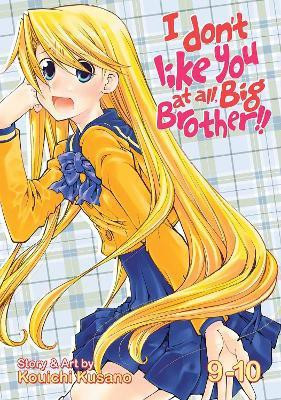 I Don't Like You At All, Big Brother!! Vol. 9-10(English, Paperback, Kouichi Kusano)