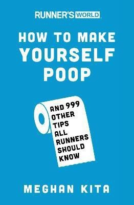 Runner's World How to Make Yourself Poop(English, Paperback, Kita Meghan)