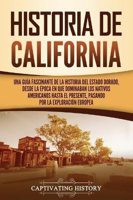Historia de California(Spanish, Paperback, History Captivating)