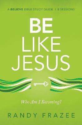 Be Like Jesus Bible Study Guide(English, Paperback, Frazee Randy)