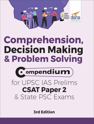 Comprehension, Decision Making & Problem Solving Compendium for Upsc IAS Prelims Csat Paper 2 & State Psc Exams(English, Paperback, unknown)