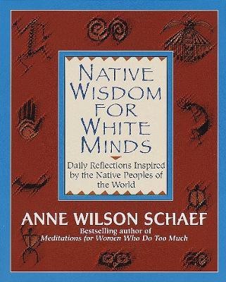 Native Wisdom for White Minds(English, Paperback, Schaef Anne Wilson)