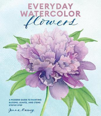 Everyday Watercolor Flowers(English, Paperback, Rainey Jenna)