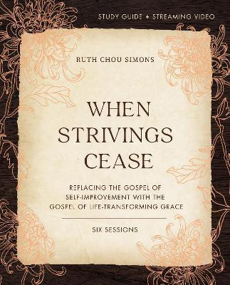 When Strivings Cease Bible Study Guide plus Streaming Video(English, Paperback, Simons Ruth Chou)