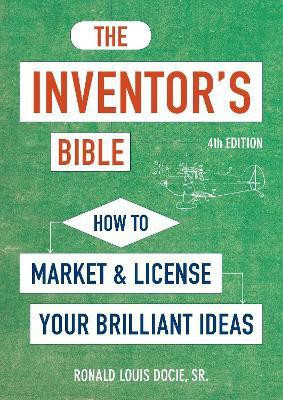 The Inventor's Bible, Fourth Edition(English, Paperback, Docie Ronald Louis Sr.)