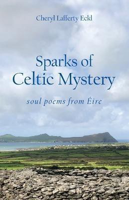 Sparks of Celtic Mystery(English, Paperback, Eckl Cheryl Lafferty)
