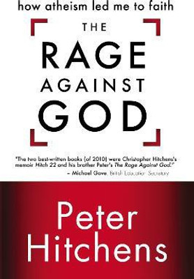 The Rage Against God(English, Paperback, Hitchens Peter)