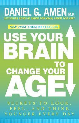 Use Your Brain to Change Your Age(English, Paperback, Amen Daniel G.)