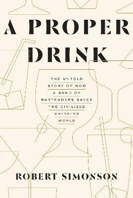 A Proper Drink(English, Hardcover, Simonson Robert)