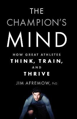 The Champion's Mind(English, Paperback, Afremow Jim PhD)