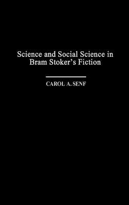 Science and Social Science in Bram Stoker's Fiction(English, Hardcover, Senf Carol A.)