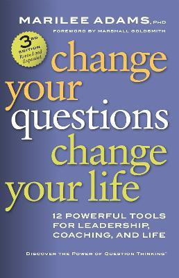 Change Your Questions, Change Your Life: 12 Powerful Tools for Leadership, Coaching, and Life(English, Paperback, ADAMS)