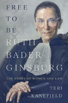 Free To Be Ruth Bader Ginsburg(English, Paperback, Kanefield Teri)
