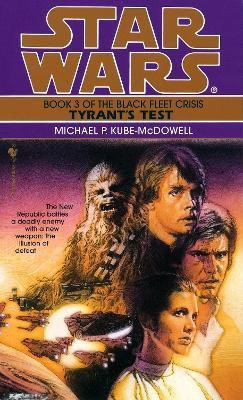 Tyrant's Test: Star Wars Legends (The Black Fleet Crisis)(English, Paperback, Kube-Mcdowell Michael P.)