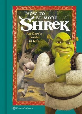 How to Be More Shrek(English, Hardcover, Universal NBC)