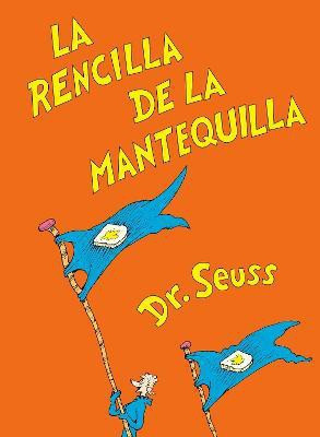 La rencilla de la mantequilla (The Butter Battle Book Spanish Edition)(Spanish, Hardcover, Dr. Seuss)