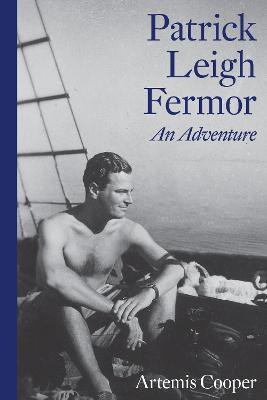 Patrick Leigh Fermor: An Adventure(English, Paperback, Cooper Artemis)