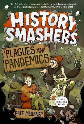 History Smashers: Plagues and Pandemics(English, Hardcover, Messner Kate)