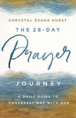 The 28-Day Prayer Journey(English, Paperback, Hurst Chrystal Evans)