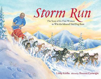 Storm Run  - The Story of the First Woman to Win the Iditarod Sled Dog Race(English, Paperback, Riddles Libby)