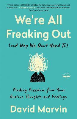 We're All Freaking Out (And Why We Don't Need To)(English, Paperback, Marvin David)