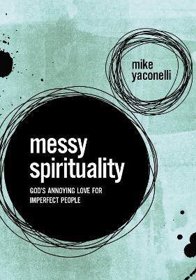 Messy Spirituality(English, Paperback, Yaconelli Mike)