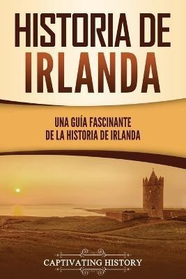 Historia de Irlanda(Spanish, Paperback, History Captivating)