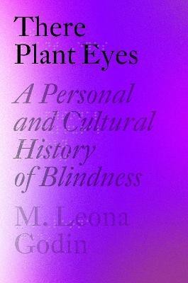 There Plant Eyes(English, Hardcover, Godin M. Leona)