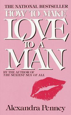 How to Make Love to a Man(English, Paperback, Penney Alexandra)