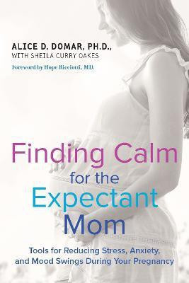 Finding Calm for the Expectant Mom(English, Paperback, Domar Alice D.)
