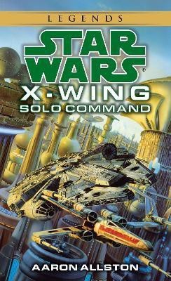 Solo Command: Star Wars Legends (X-Wing)(English, Paperback, Allston Aaron)