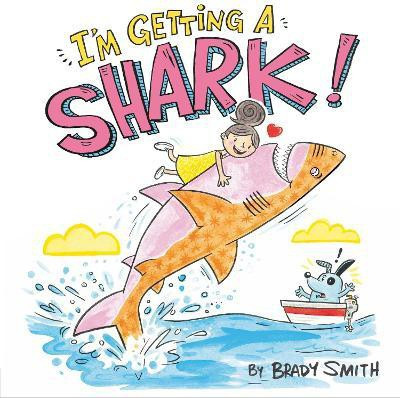 I'm Getting a Shark!(English, Hardcover, Smith Brady)