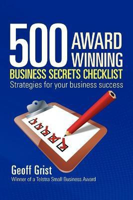 500 Award Winning Business Secrets Checklist(English, Paperback, Grist Geoff)