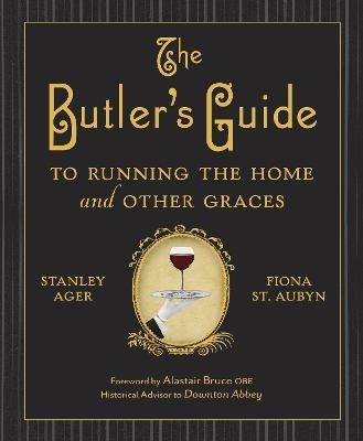 The Butler's Guide to Running the Home and Other Graces(English, Hardcover, Ager Stanley)