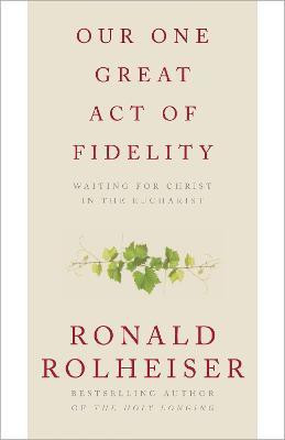 Our One Great Act of Fidelity(English, Paperback, Rolheiser Ronald)