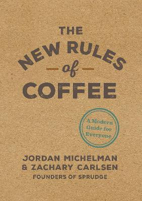 The New Rules of Coffee(English, Hardcover, Michelman Jordan)