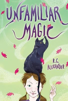 Unfamiliar Magic(English, Paperback, Alexander R. C.)