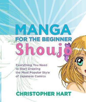 Manga for the Beginner: Shoujo(English, Paperback, Hart C)