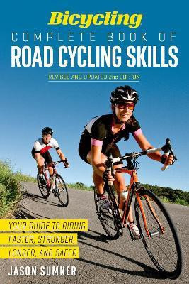 Bicycling Complete Book of Road Cycling Skills(English, Paperback, Sumner Jason)