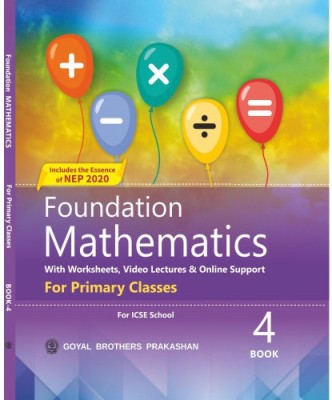 Foundation Mathematics For Primary Classes Book 4 (Includes The Essence Of NEP 2020)(Paperback, GOYAL BROTHERS PRAKASHAN)