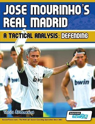 Jose Mourinho's Real Madrid - A Tactical Analysis  - Defending(English, Paperback, Athanasios Terzis)
