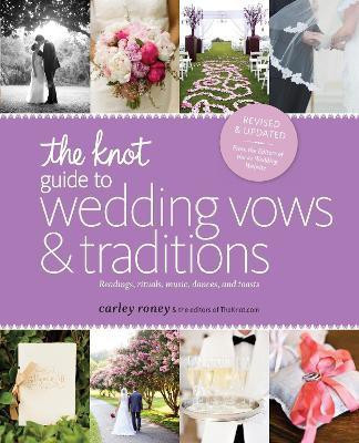 The Knot Guide to Wedding Vows and Traditions [Revised Edition](English, Paperback, Roney Carley)