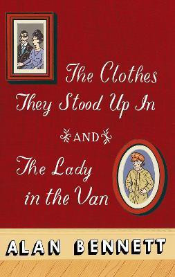 The Clothes They Stood Up In and The Lady and the Van(English, Paperback, Bennett Alan)