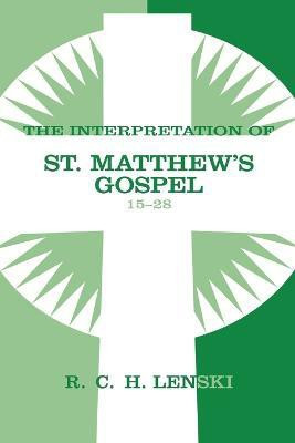 Interpretation of St. Matthew's Gospel, Chapters 15-28(English, Paperback, unknown)