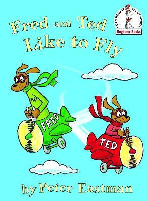 Fred and Ted like to Fly(English, Hardcover, Eastman Peter Anthony)