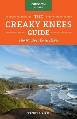 The Creaky Knees Guide Oregon, 3rd Edition(English, Paperback, Blair Seabury)