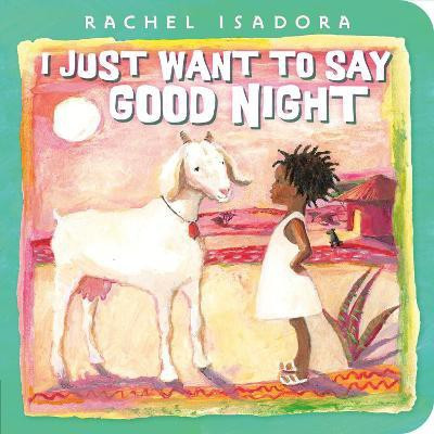 I Just Want to Say Good Night(English, Board book, Isadora Rachel)