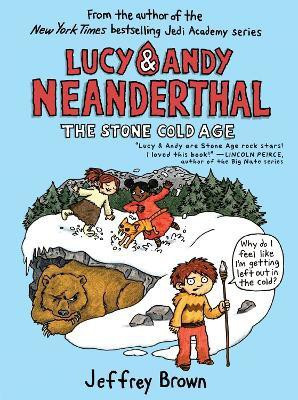 Lucy & Andy Neanderthal: The Stone Cold Age(English, Paperback, Brown Jeffrey)